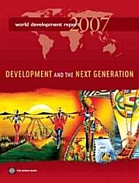 World Development Report 2007: Development and the Next Generation (Paperback)