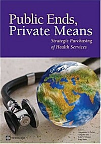 Public Ends, Private Means: Strategic Purchasing of Health Services (Paperback)