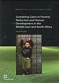 Sustaining Gains in Poverty Reduction and Human Development in the Middle East and North Africa (Paperback)