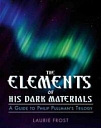 The Elements of His Dark Materials (Paperback)