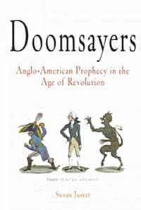 Doomsayers: Anglo-American Prophecy in the Age of Revolution (Paperback)