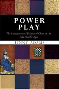 Power Play: The Literature and Politics of Chess in the Late Middle Ages (Hardcover)