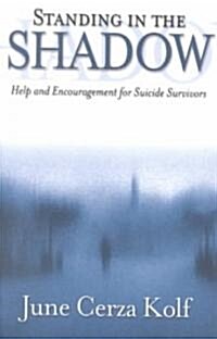 Standing in the Shadow: Help and Encouragement for Suicide Survivors (Paperback)