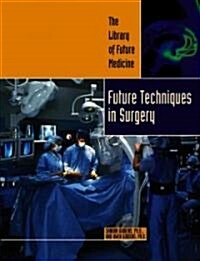 Future Techniques in Surgery (Library Binding)