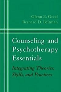 Counseling and Psychotherapy Essentials: Integrating Theories, Skills, and Practices (Hardcover)