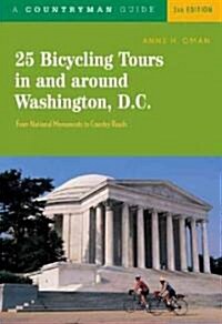 25 Bicycle Tours in and Around Washington, D. C.: From National Monuments to Country Roads (Paperback, 3)