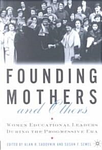 Founding Mothers and Others: Women Educational Leaders During the Progressive Era (Paperback)