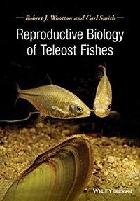 Reproductive Biology of Teleost Fishes (Hardcover, 1st)