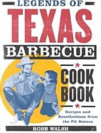 Legends of Texas Barbecue Cookbook: Recipes and Recollections from the Pit Bosses (Paperback)