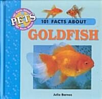 101 Facts About Goldfish (Library)