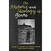 The Rhetoric and Ideology of Genre (Paperback)