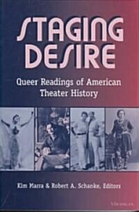 Staging Desire: Queer Readings of American Theater History (Paperback)