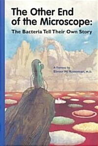 The Other End of the Microscope: The Bacteria Tell Their Own Story (Paperback)