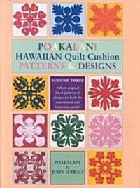 Poakalani Hawaiian Quilt Cushion Patterns and Designs: Volume Three (Paperback)
