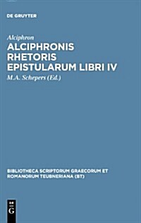 Alciphronis Rhetoris Epistularum Libri IV (Hardcover, Ed. Stereotypa)