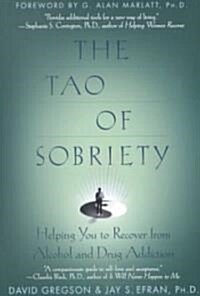 The Tao of Sobriety: Helping You to Recover from Alcohol and Drug Addiction (Paperback)