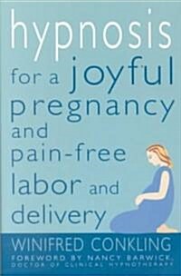 Hypnosis for a Joyful Pregnancy and Pain-Free Labor and Delivery (Paperback)