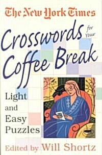 The New York Times Crosswords for Your Coffee Break (Paperback)
