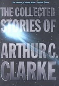 The Collected Stories of Arthur C. Clarke (Paperback, Reprint)