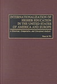 Internationalization of Higher Education in the United States of America and Europe: A Historical, Comparative, and Conceptual Analysis (Hardcover)