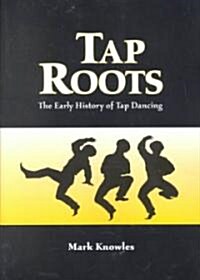 Tap Roots: The Early History of Tap Dancing (Paperback)