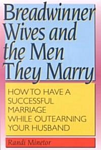 Breadwinner Wives and the Men They Marry (Paperback)