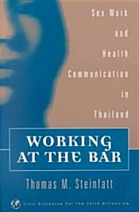 Working at the Bar: Sex Work and Health Communication in Thailand (Paperback)