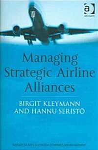 Managing Strategic Airline Alliances (Hardcover)