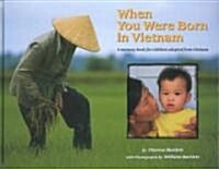 When You Were Born in Vietnam: A Memory Book for Children Adopted from Vietnam (Hardcover)