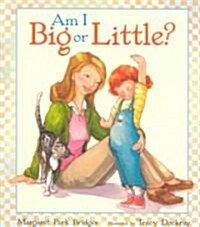 Am I Big or Little? (Paperback, Reprint)
