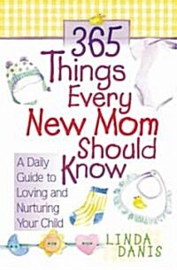 365 Things Every New Mom Should Know (Paperback)