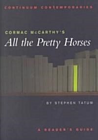 Cormac McCarthys All the Pretty Horses : A Readers Guide (Paperback)
