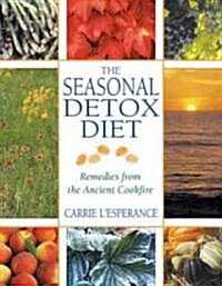 The Seasonal Detox Diet: Remedies from the Ancient Cookfire (Paperback, 2, Edition, New of)