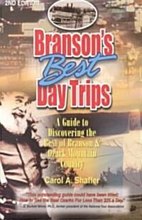 Bransons Best Day Trips: A Guide to Discovering the Best of Branson and Ozark Mountain Country (Paperback, 2, Revised)