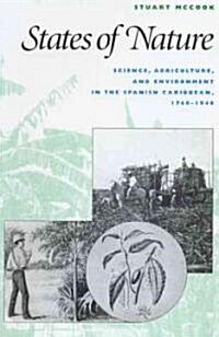 States of Nature: Science, Agriculture, and Environment in the Spanish Caribbean, 1760-1940 (Paperback)