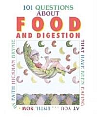 101 Questions about Food and Digestion: That Have Been Eating at Youuntil Now (Library Binding)