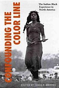Confounding the Color Line: The Indian-Black Experience in North America (Paperback)