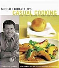 Michael Chiarellos Casual Cooking (Hardcover)