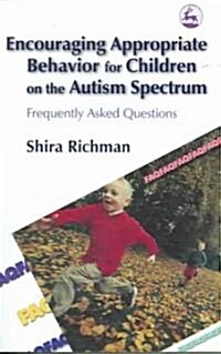 Encouraging Appropriate Behavior for Children on the Autism Spectrum : Frequently Asked Questions (Paperback)