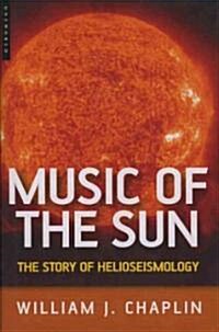 Music of the Sun : The Story of Helioseismology (Hardcover)