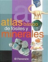 Atlas Basico De Fosiles Y Minerales / Atlas of Basic Fossils and Minerals (Paperback)