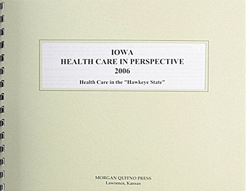 Iowa Health Care in Perspective 2006 (Paperback)