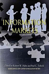 Information Markets: A New Way of Making Decisions (Paperback)