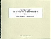 Connecticut Health Care in Perspective 2006 (Paperback, Spiral)