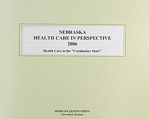 Nebraska Health Care in Perspective 2006 (Paperback)