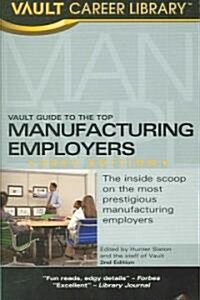 Vault Guide to the Top Manufacturing Employers, 2007 (Paperback, 2nd)