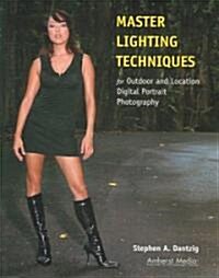 Master Lighting Techniques for Outdoor and Location Digital Portrait Photography (Paperback)