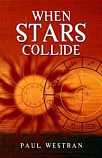 When Stars Collide : Why We Love, Who We Love and When We Love Them (Paperback)