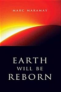 Earth Will be Reborn : A Sacred Wave is Coming (Paperback)