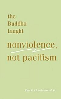 Buddha Taught Nonviolence, Not Pacifism (Paperback)